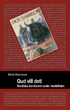 Dick Harrison : Gud vill det! : nordiska korsfarare under medeltiden
