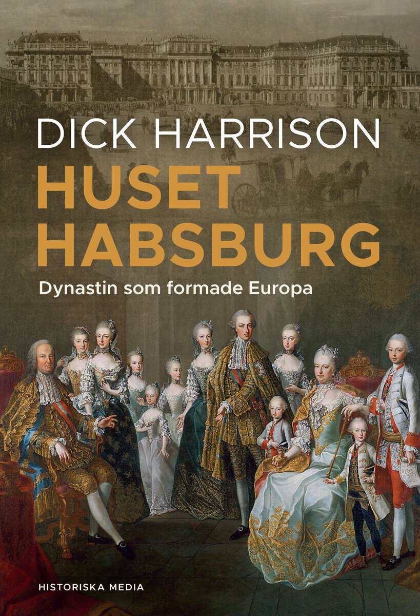 Dick Harrison : Huset Habsburg