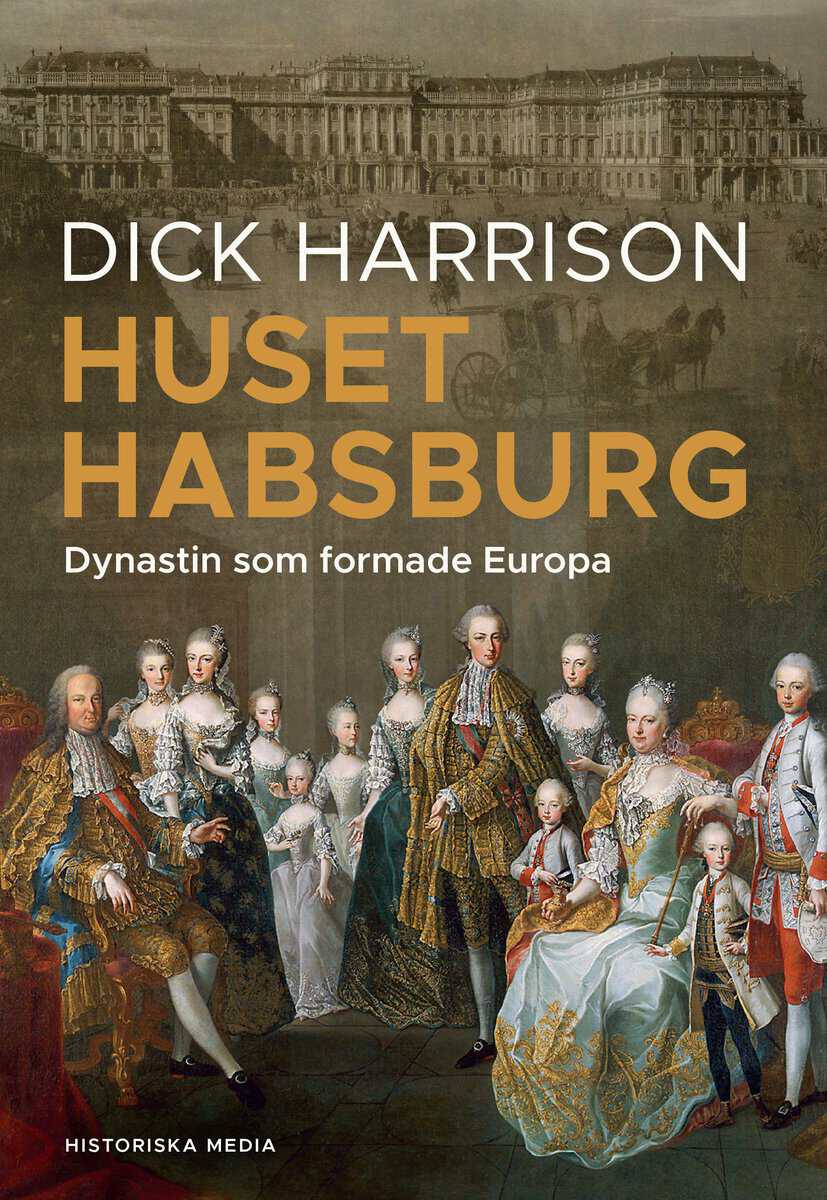 Dick Harrison : Huset Habsburg