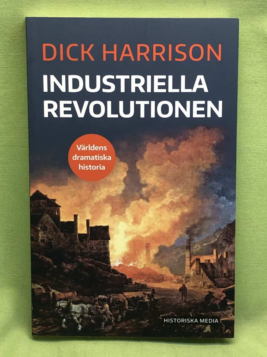 Dick Harrison : Industriella revolutionen