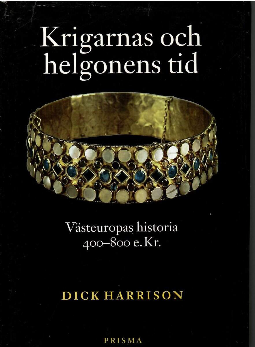 Dick Harrison : Krigarnas och helgonens tid