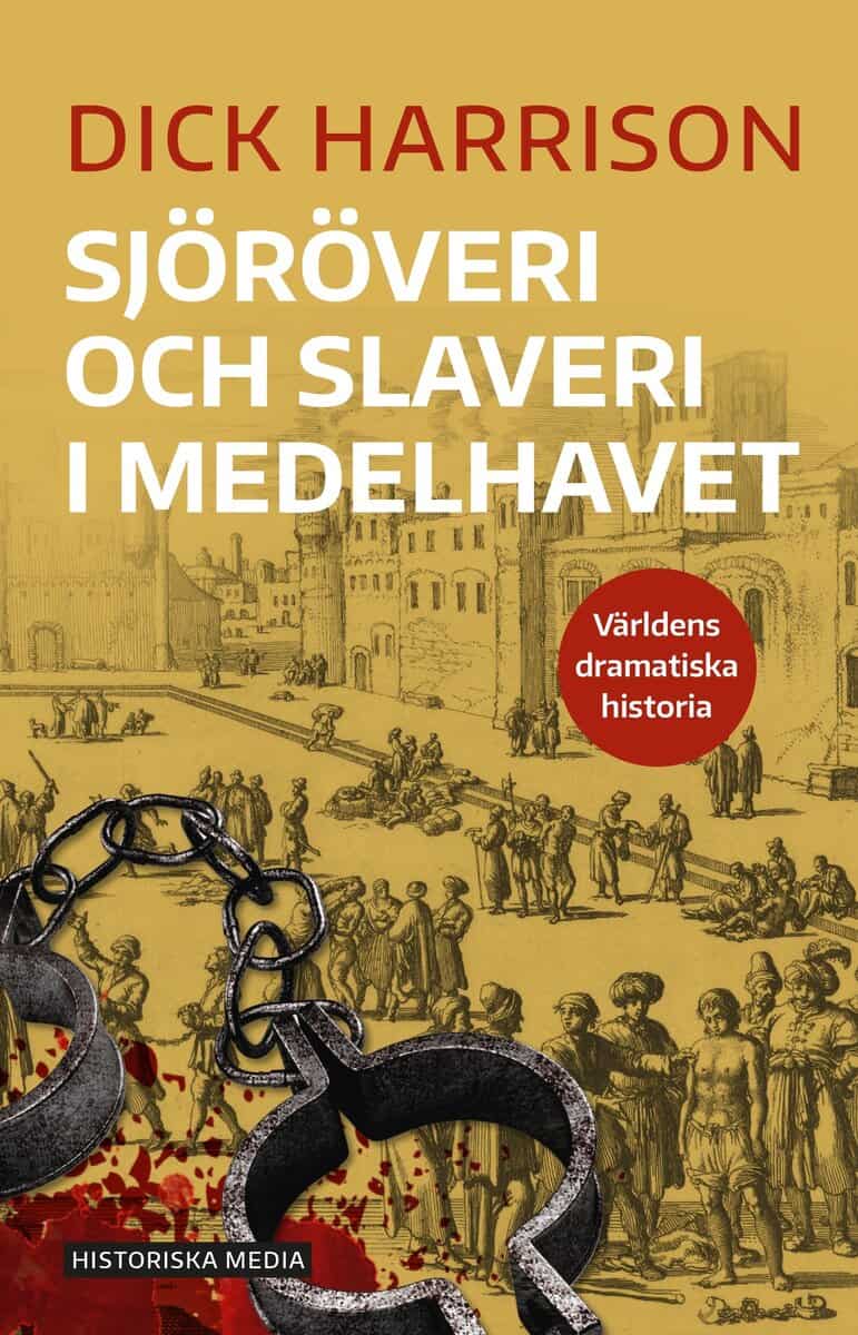 Dick Harrison : Sjöröveri och slaveri i Medelhavet