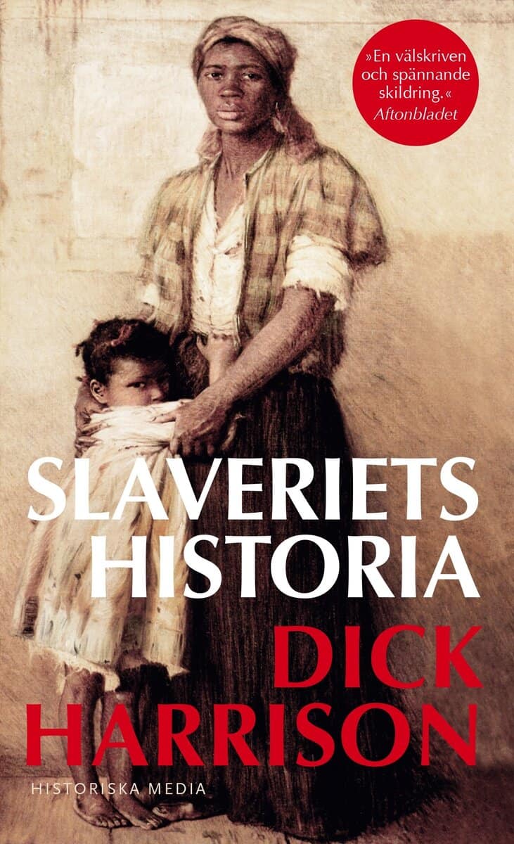 Dick Harrison : Slaveriets historia