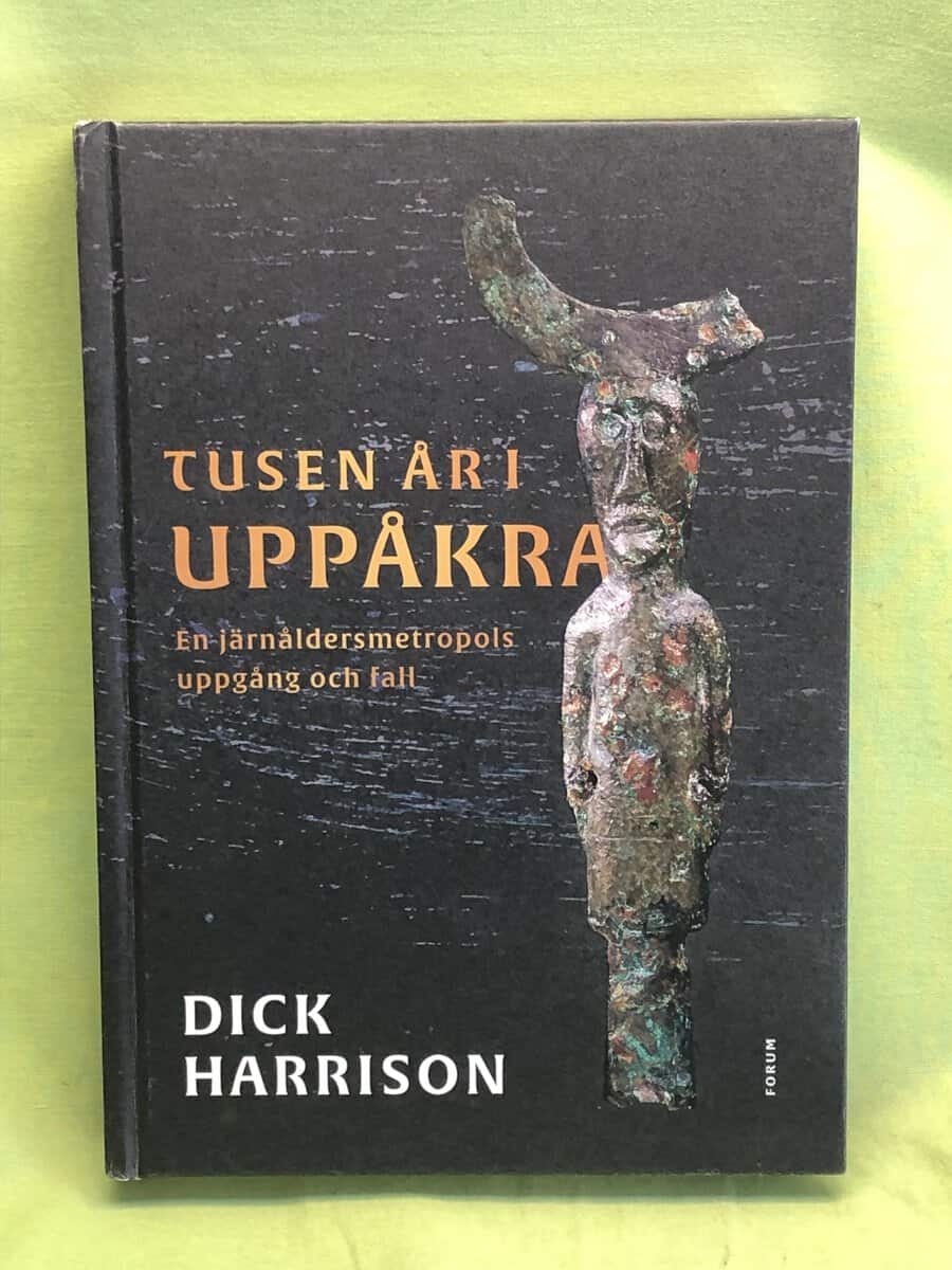 Dick Harrison : Tusen år i Uppåkra