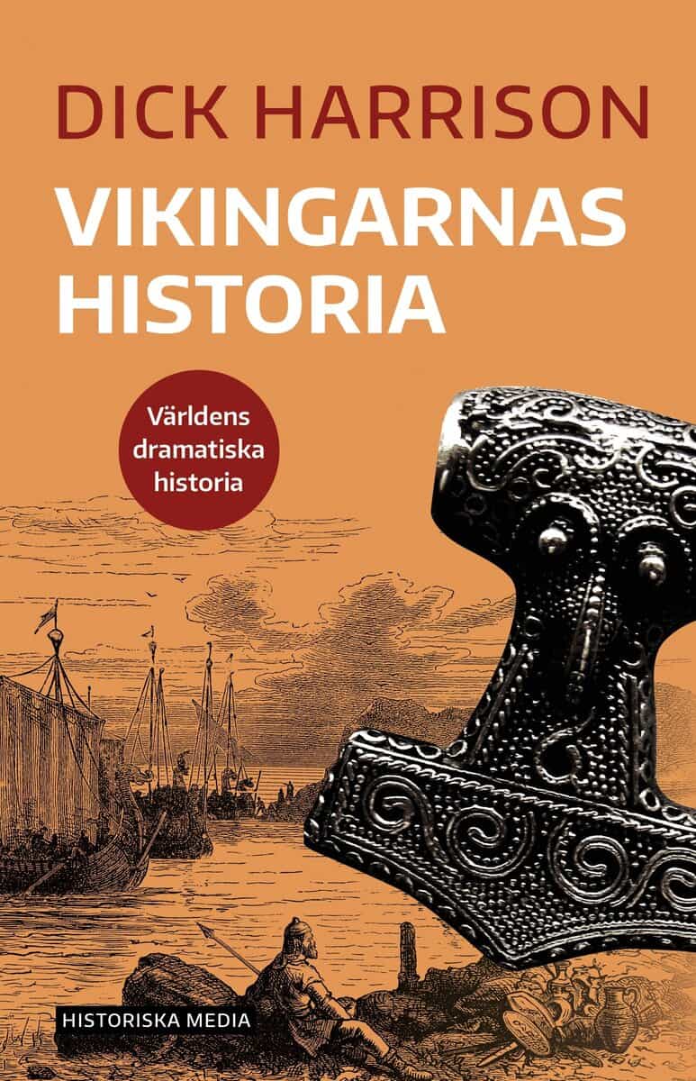 Dick Harrison : Vikingarnas historia