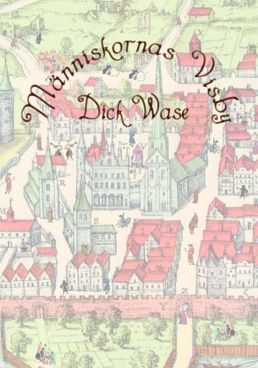 Dick Wase : Människornas Visby
