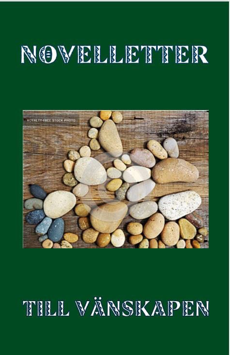 Dickson, Walle ; Högerås, Lillemor ; Fabdrey, Ann-Caroline ; Sjölund, Felicia ; Carle, Johan ; Svensson, Solweig ; Winfridsson, Gudrun ; Persson, Gun ; Berthet, Sofie ; Grapenskog, Bo : Novelletter till vänskapen