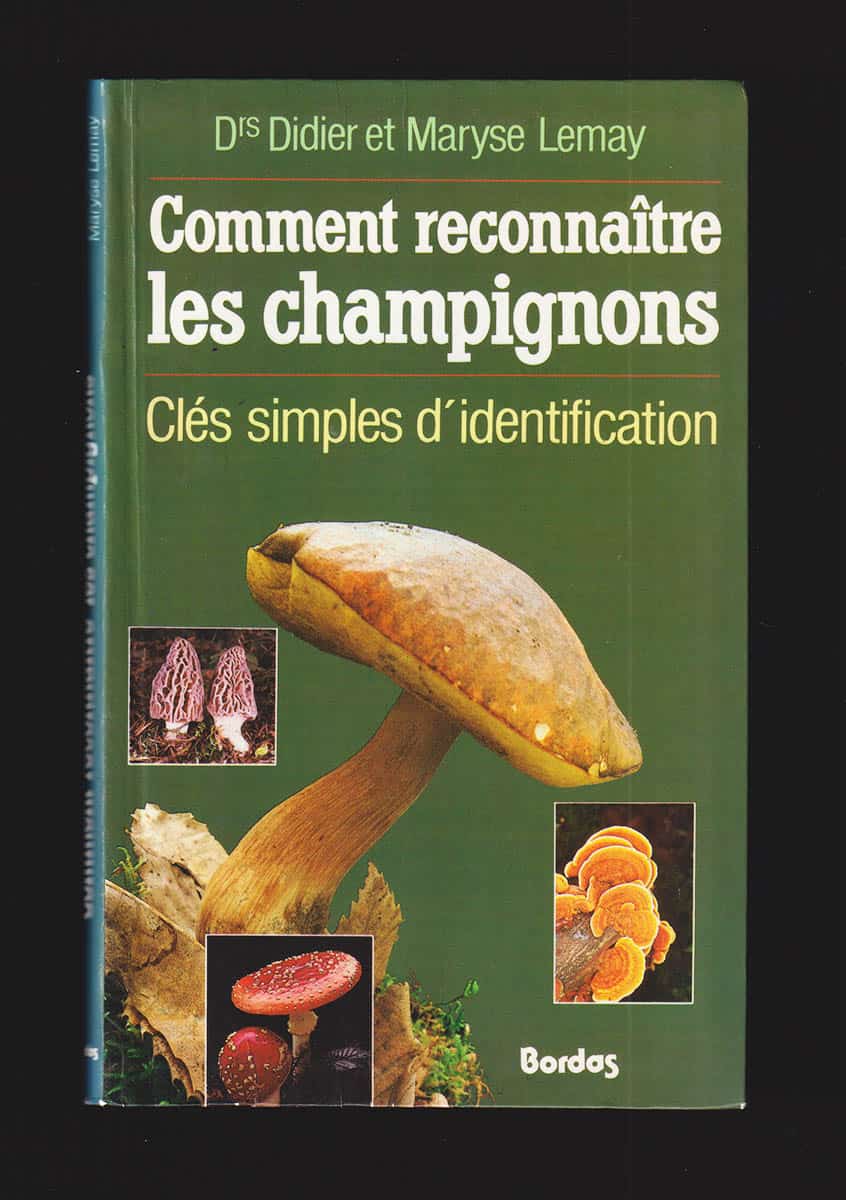 Didier och Maryse Lemay : Comment reconnaître les champignons. Clés simples d'identification (fransk svampbok)