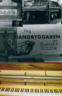 Dietrich H. Dotzek : Jag pianobyggaren