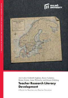 Dikilitas, Kenan ; Wärnsby, Anna ; Calafato, Raees ; Nolan, Shaun ; Lidice Gökturk-Saglam, Asli : Teacher research literacy development