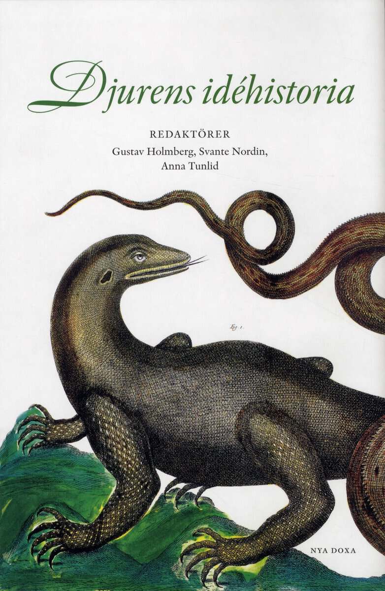 Dirke, Karin ; Libell, Monica ; Uddenberg, Nils ; Christensson, Jakob ; Eriksson, Jonnie ; Eriksson, Gunnar : Djurens idéhistoria