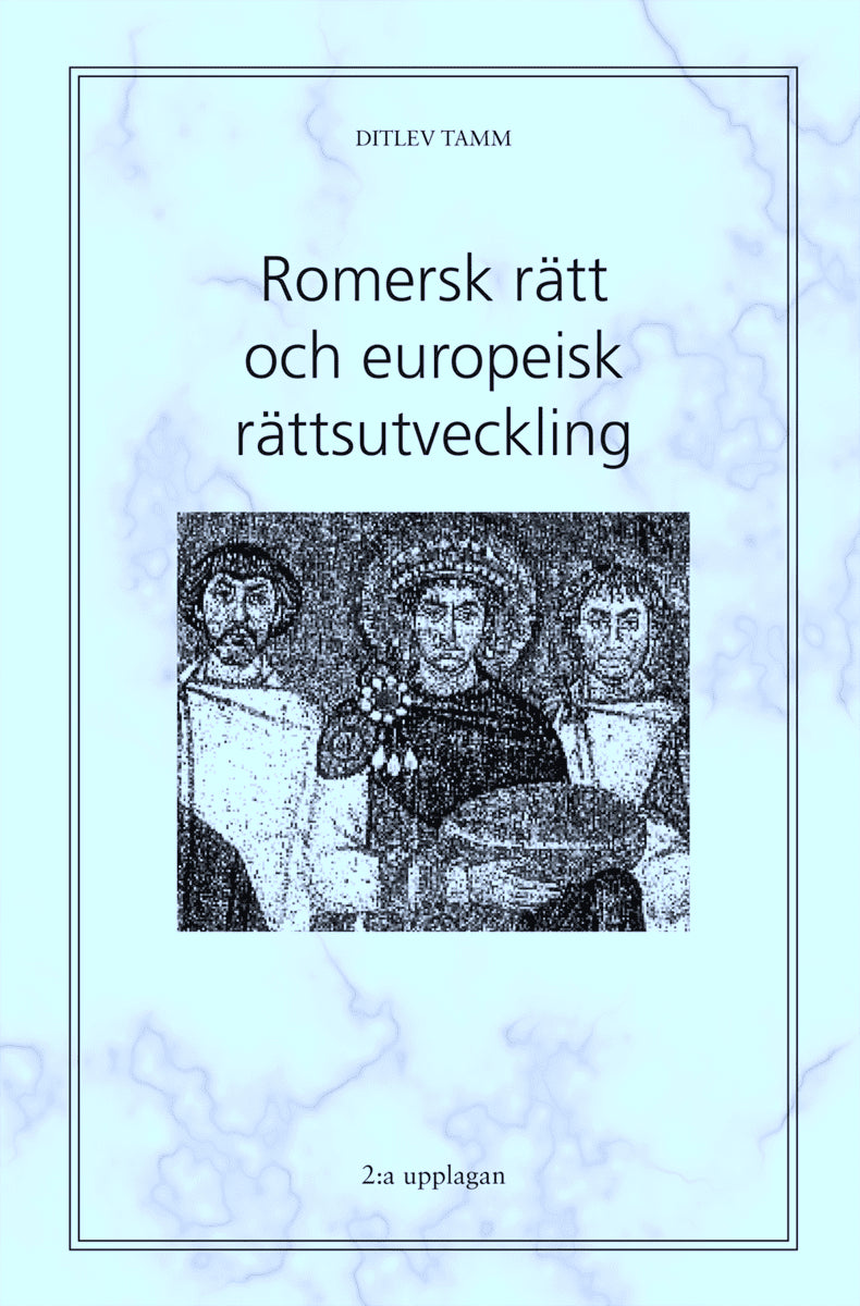 Ditlev Tamm : Romersk rätt och europeisk rättsutveckling
