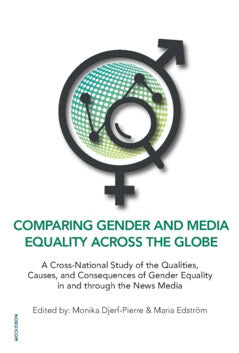 Djerf-Pierre, Monika ; Edström, Maria [red.] : Comparing gender and media equality across the globe