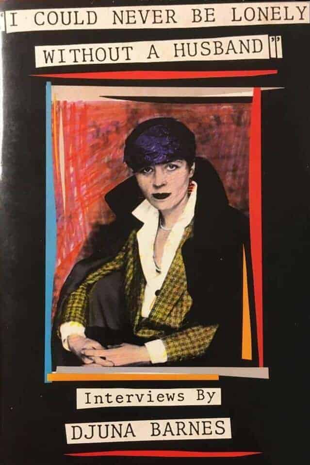 Djuna Barnes : I Could Never Be Lonely Without a Husband
