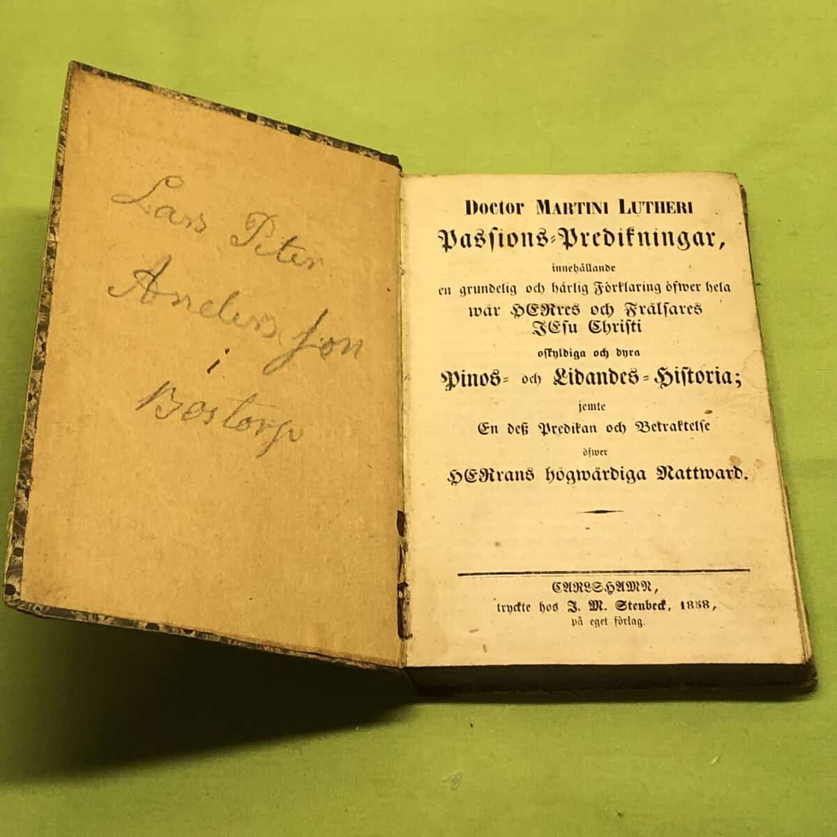 Doktor Martin Lutheri Passionspredikningar innehållande en grundelig och härlig förklaring öfwer hela wår Herres och frälsares Jesu Christi pinos- och lidandes historia (1858)  Jemte dess predikan och betraktelse öfwer HerrensHögwärdiga nattward.
