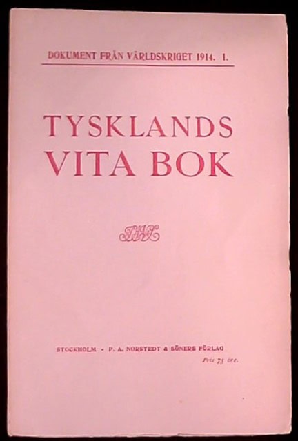 Dokument från världskriget 1914 1. Tysklands vita bok, Kejserliga tyska regeringens redogörelse D. 2 augusti 1914 rörande krigets utbrott med tillhörande aktstycken