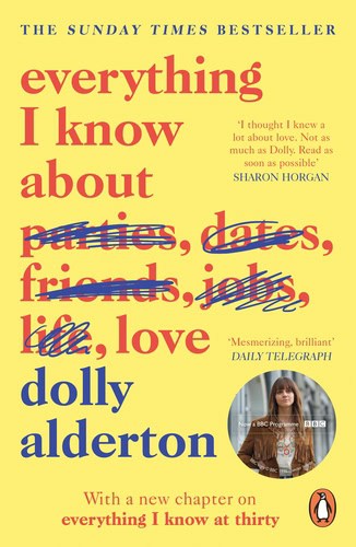 Dolly Alderton : Everything I Know About Love