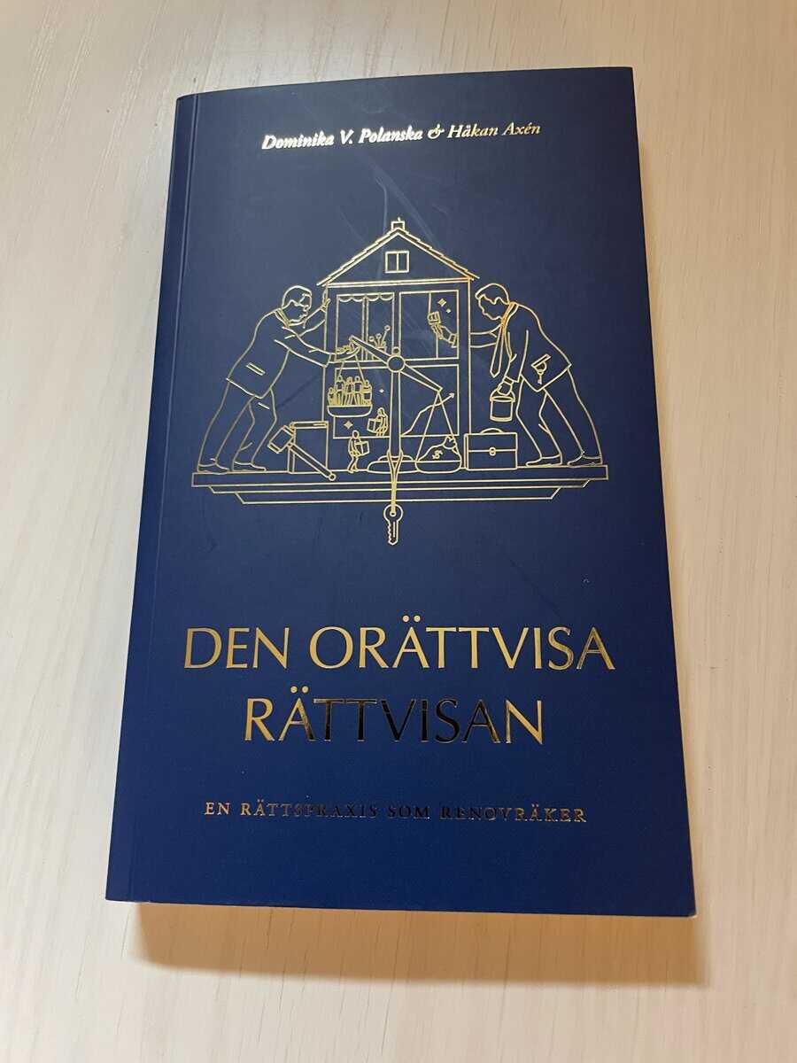 Polanska, Dominika, Axén, Håkan : Den orättvisa rättvisan en rättspraxis som renovräker