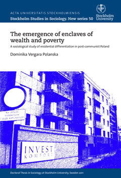 Dominika Polanska Vergara : The emergence of enclaves of wealth and poverty : A sociological study of residential differentiation in post-communist Poland