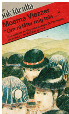 Domitila Barrios de Chungara : 'Om ni låter mig tala ---'