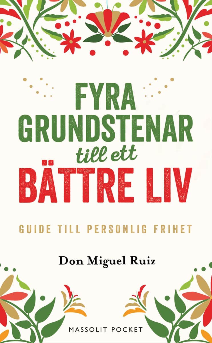 Don Miguel Ruiz : Fyra grundstenar till ett bättre liv