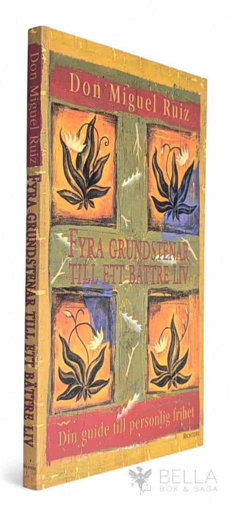 Don Miguel Ruiz : Fyra grundstenar till ett bättre liv