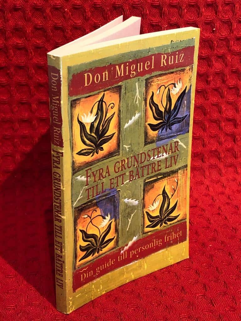Don Miguel Ruiz : Fyra grundstenar till ett bättre liv