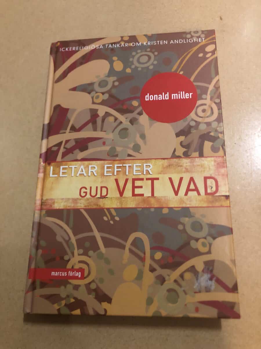 Donald Miller : Letar efter Gud vet vad [ickereligiösa tankar om kristen andlighet]