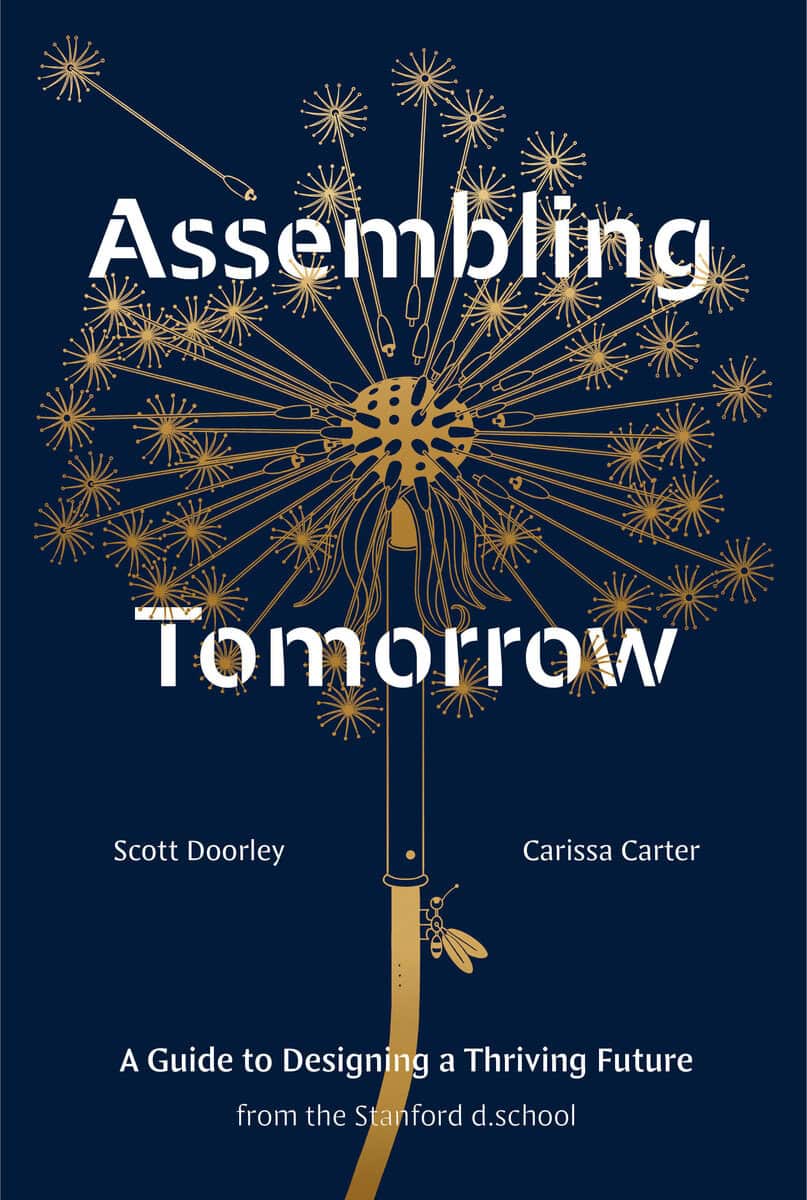 Doorley, Scott ; Carter, Carissa ; Stanford d.school : Assembling Tomorrow