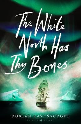 Dorian Ravenscroft : The White North Has Thy Bones