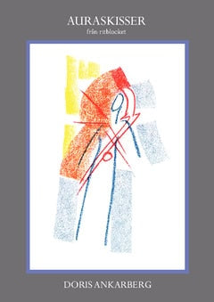 Doris Ankarberg : Auraskisser : från ritblocket