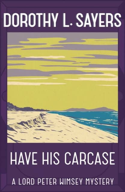 Dorothy L Sayers : Have His Carcase