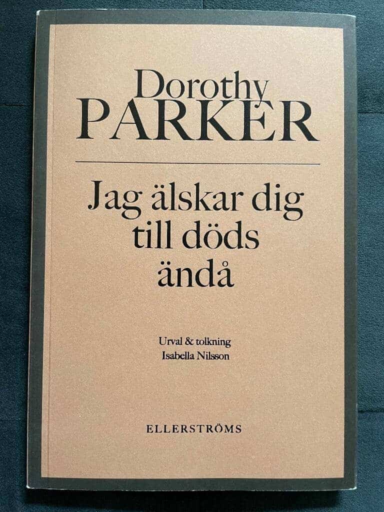 Dorothy Parker : Jag älskar dig till döds ändå