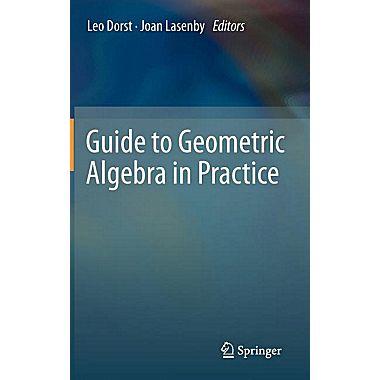 Dorst, Leo. ; Lasenby, Joan. ; SpringerLink (Online service) : Guide to Geometric Algebra in Practice [Elektronisk resurs]