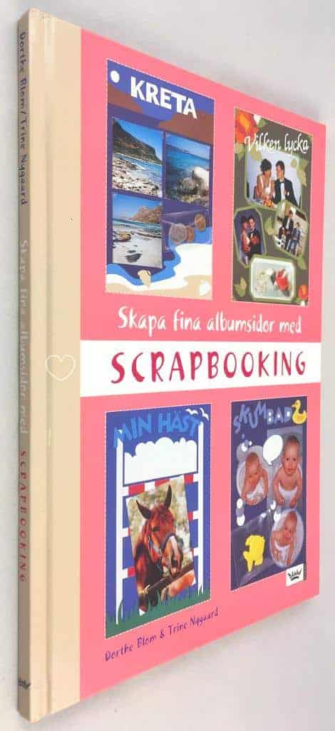 Dorthe Blom ; Trine Nygaard : Skapa fina albumsidor med scrapbooking