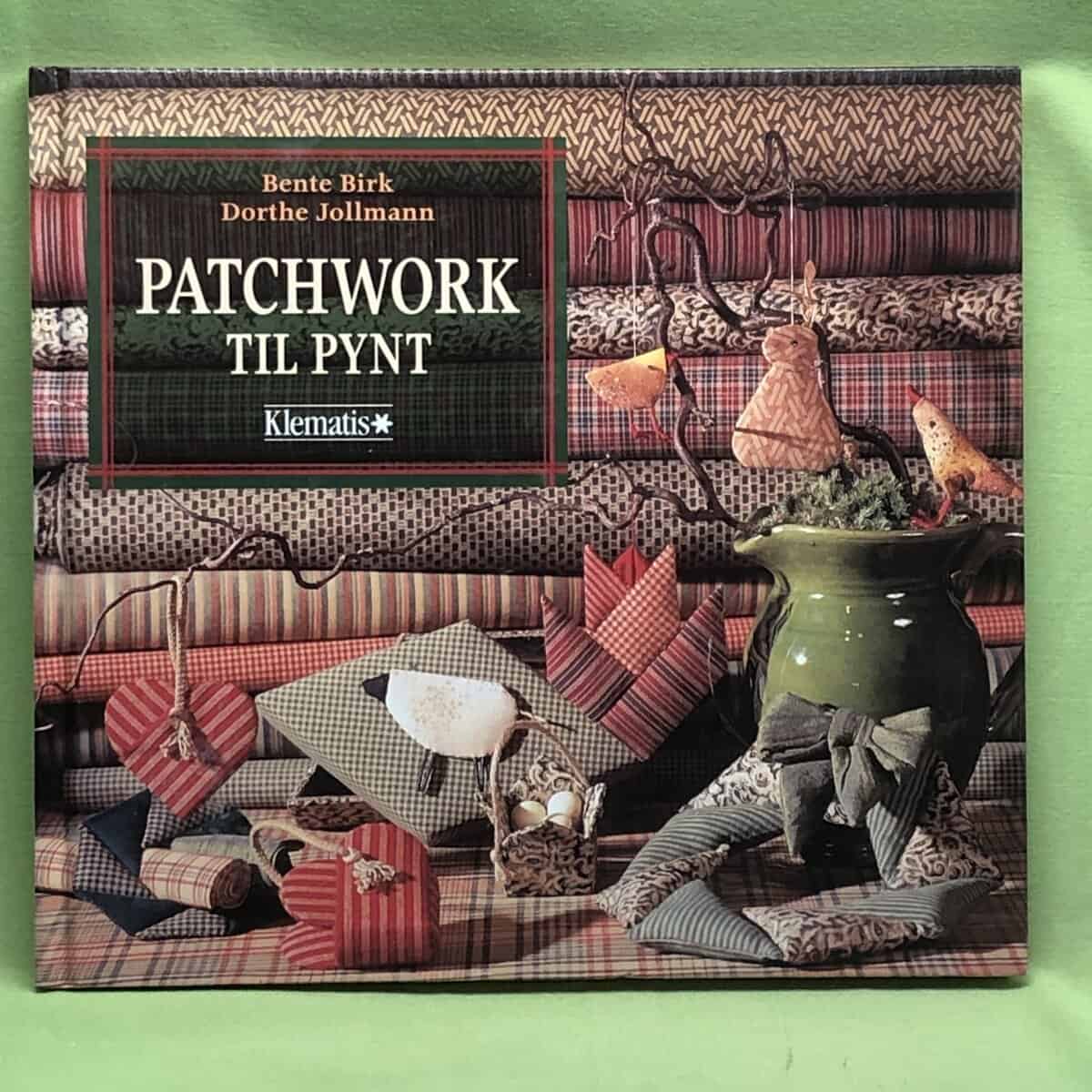 Dorthe Jollman Bente Birk : Patchwork til pynt