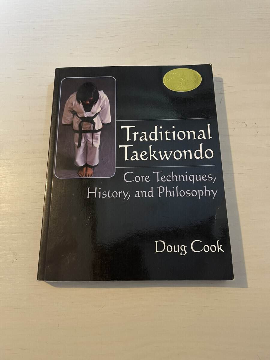 Doug Cook : Traditional Taekwondo - Core Techniques, History, and Philosophy