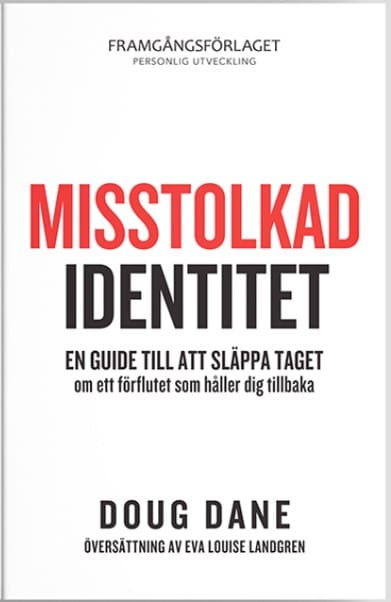 Doug Dane : Misstolkad identitet : en guide till att släppa taget om ett förflutet som håller dig tillbaka
