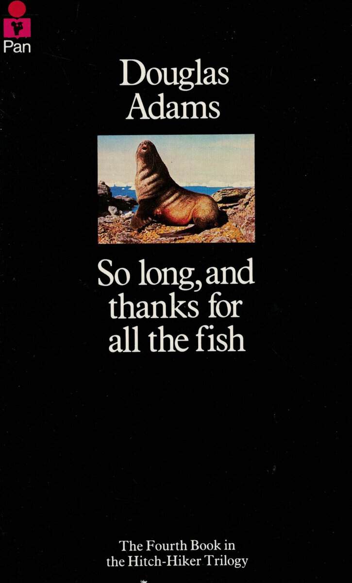 Douglas Adams : So long, and thanks for all the fish
