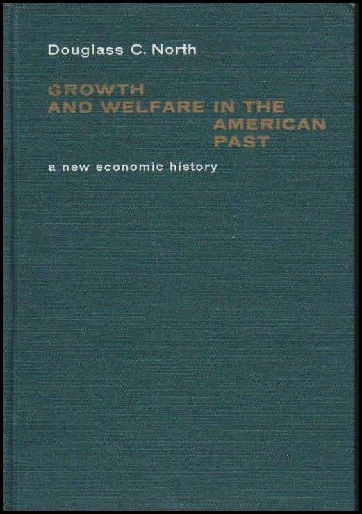 Douglass C. North : Growth and welfare in the American past