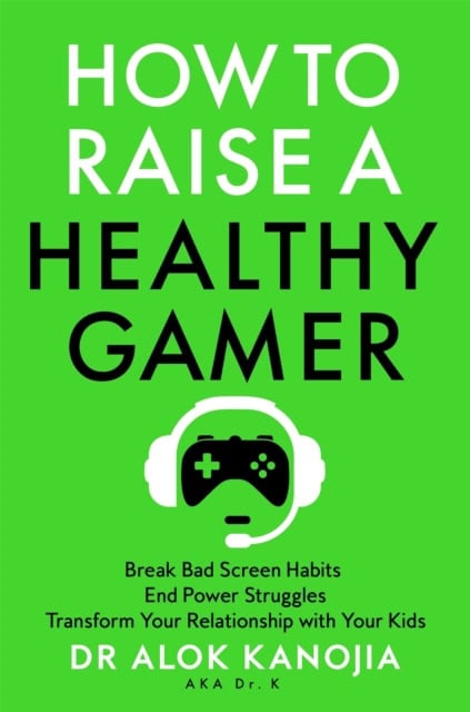 Dr Alok Kanojia : How to raise a healthy gamer