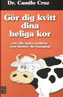 Dr. Camilo Cruz : Gör dig kvitt dina heliga kor