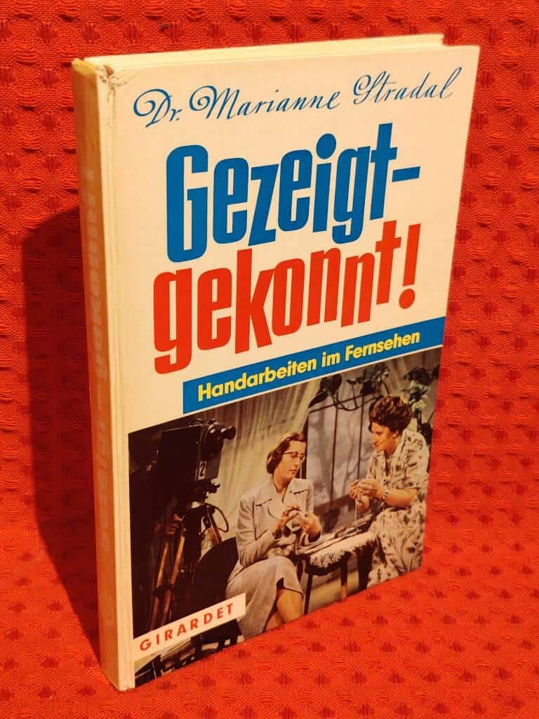 Dr. Marianne Stradal : Gezeigt-gekonnt! Handarbeten im Fernsehen