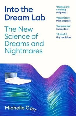 Dr Michelle Carr : Into the Dream Lab