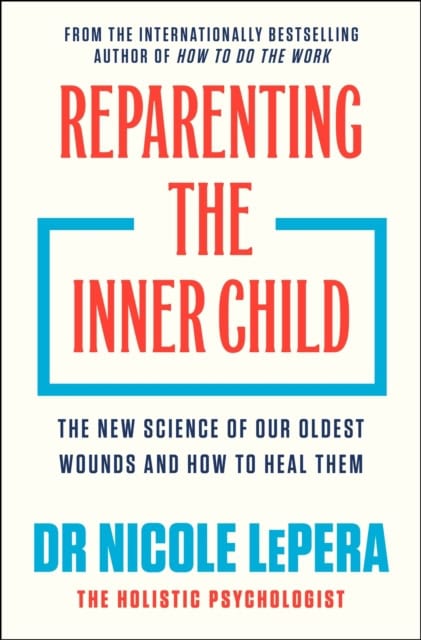 LePera, Dr Nicole | REPARENTING THE INNER CHILD