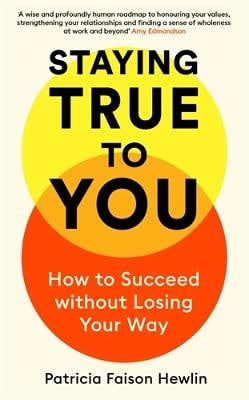 Dr. Patricia Faison Hewlin : Staying True to You