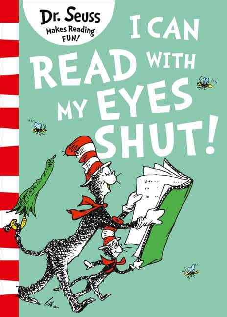 Dr. Seuss : I can read with my eyes shut