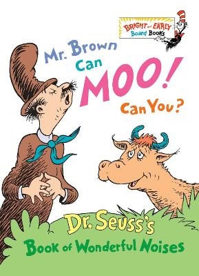 Dr. Seuss : Mr. Brown can moo! Can you?