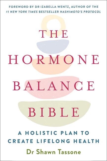 Dr Shawn Tassone : The Hormone Balance Bible