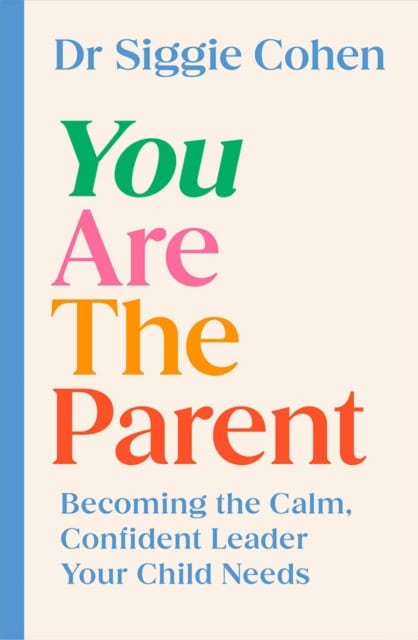 Dr Siggie Cohen : You Are the Parent